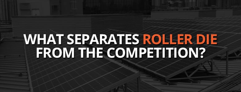 What Separates Roller Die from the Competition?