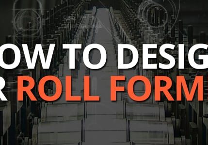 How to Design for Roll Forming